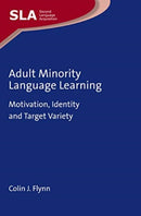 Adult Minority Language Learning : Motivation, Identity and Target Variety-9781788926546