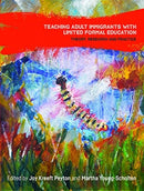 Teaching Adult Immigrants with Limited Formal Education : Theory, Research and Practice-9781788926980