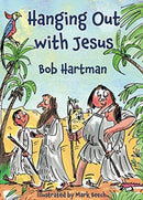 Hanging Out With Jesus : Adventures with My Best Mate-9781788930291