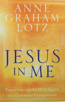 Jesus in Me : Experiencing the Holy Spirit as a Constant Companion-9781788931113