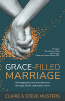 Grace Filled Marriage : Strengthened and Transformed Through God's Redemptive Love-9781788931380