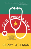 Blood, Sweat and Jesus : The Story of a Christian Hospital Bringing Hope and Healing in a Muslim Community-9781788931489