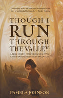 Though I Run Through the Valley : A Persecuted Family Rescues Over a Thousand Children in Myanmar-9781788931601