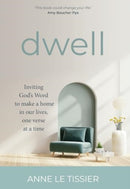 Dwell : Inviting God's Word to make a home in our lives, one verse at a time-9781788932721