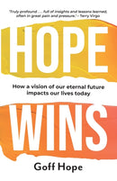 Hope Wins : How a Vision of Our Eternal Future Impacts Our Lives Today-9781788932769