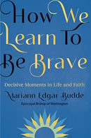 How We Learn to Be Brave : Decisive Moments in Life and Faith-9781788932806