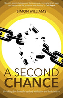 A Second Chance : Breaking Free from the Cycle of Addiction and Bad Choices-9781788933209