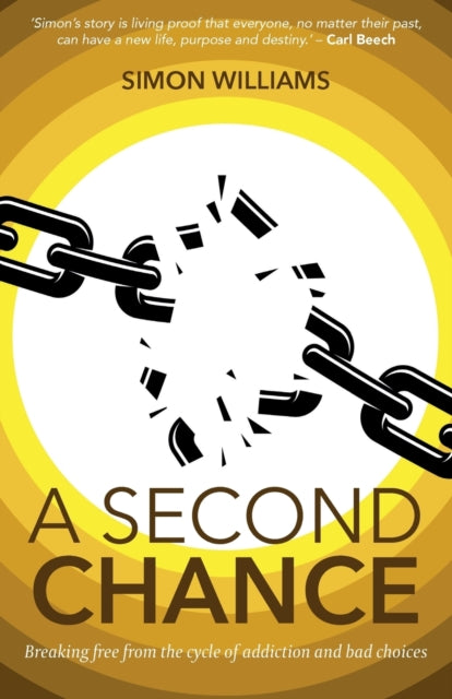 A Second Chance : Breaking Free from the Cycle of Addiction and Bad Choices-9781788933209