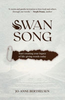 Swansong : Start creating your legacy of life-giving words today-9781788933391
