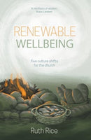 Renewable Wellbeing : 5 culture shifts for the church-9781788933568