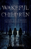 Wakeful Children : A Collection of Horror and Supernatural Tales-9781789010145
