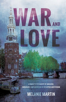 War and Love : A family's testament of anguish, endurance and devotion in occupied Amsterdam-9781789016307