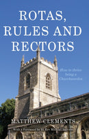 Rotas, Rules and Rectors : How to Thrive Being a Churchwarden-9781789016314