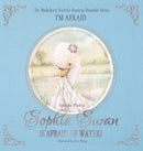Sophia Swan Is Afraid of Water! : Dr. Madeleine Vieira's Anxiety Disorder Series I'M AFRAID-9781789017236