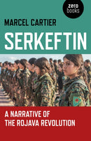 Serkeftin: A Narrative of the Rojava Revolution-9781789040128