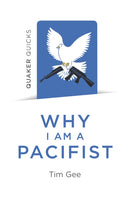 Quaker Quicks - Why I am a Pacifist : A call for a more nonviolent world-9781789040166