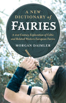 New Dictionary of Fairies, A : A 21st Century Exploration of Celtic and Related Western European Fairies-9781789040364