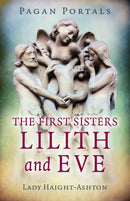 Pagan Portals - The First Sisters: Lilith and Eve-9781789040791
