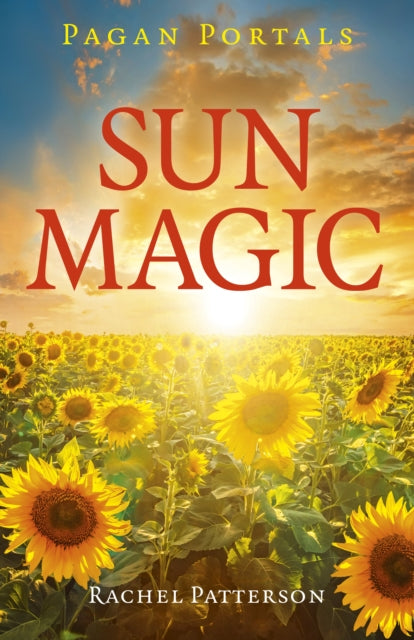 Pagan Portals – Sun Magic – How to live in harmony with the solar year