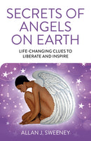 Secrets of Angels on Earth : Life-Changing Clues to Liberate and Inspire-9781789041354