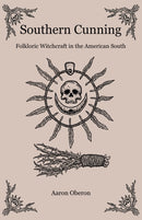Southern Cunning : Folkloric Witchcraft in the American South-9781789041965