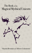 Book of the Magical Mythical Unicorn, The : A Unique Anthology of Esoteric Knowledge, Myths and Legends-9781789042535