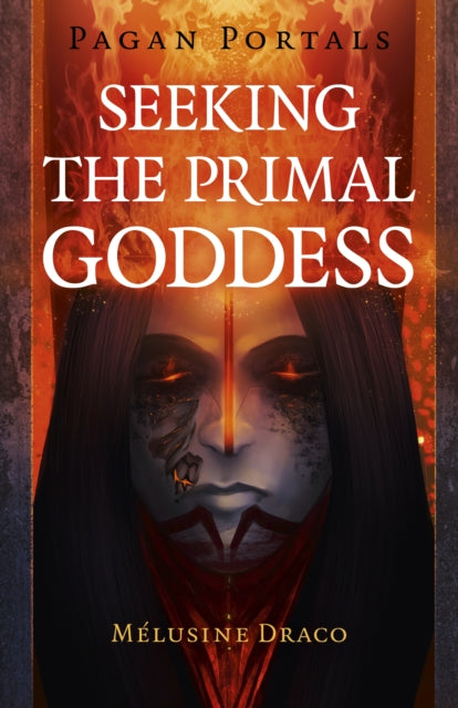 Pagan Portals – Seeking the Primal Goddess