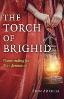 Torch of Brighid, The : Flametending for Transformation-9781789042818
