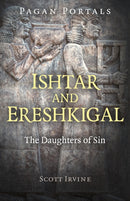 Pagan Portals - Ishtar and Ereshkigal : The Daughters of Sin-9781789043211