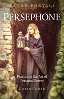 Pagan Portals - Persephone : Practicing the Art of Personal Power-9781789043334