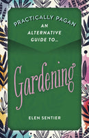Practically Pagan - An Alternative Guide to Gardening-9781789043730