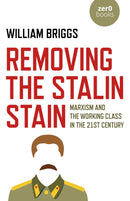 Removing the Stalin Stain : Marxism and the working class in the 21st century-9781789045215