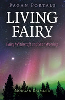 Pagan Portals - Living Fairy : Fairy Witchcraft and Star Worship-9781789045390
