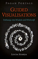 Pagan Portals - Guided Visualisations : Pathways into Wisdom and Witchcraft-9781789045673
