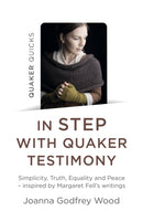 Quaker Quicks - In STEP with Quaker Testimony : Simplicity, Truth, Equality and Peace - inspired by Margaret Fell's writings-9781789045772