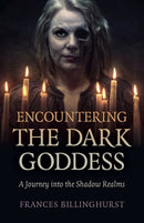 Encountering the Dark Goddess : A Journey into the Shadow Realms-9781789045994