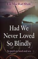 Had We Never Loved So Blindly : In peril on land and sea-9781789046038