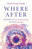 Where After – WHERE do our loved ones go AFTER they die?