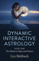 Dynamic Interactive Astrology : Level One - The Planets in Signs and Houses-9781789046236