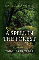 Spell in the Forest, A : Book 1 - Tongues in Trees-9781789046304