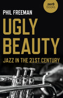 Ugly Beauty: Jazz in the 21st Century-9781789046328