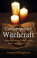 Contemporary Witchcraft : Foundational Practices for a Magical Life-9781789046649