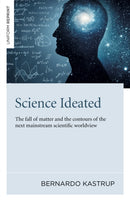 Science Ideated : The fall of matter and the contours of the next mainstream scientific worldview-9781789046687
