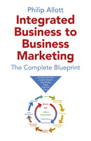 Integrated Business To Business Marketing – The Complete Blueprint