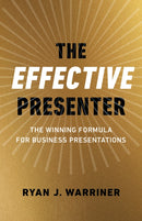 Effective Presenter, The - The Winning Formula for Business Presentations-9781789047950