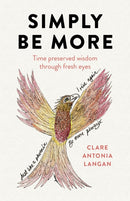 Simply Be More : Time preserved wisdom through fresh eyes-9781789048056
