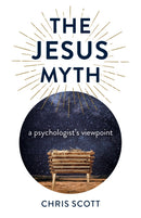 Jesus Myth, The : a psychologist's viewpoint-9781789048483