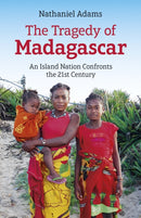 Tragedy of Madagascar, The : An Island Nation Confronts the 21st Century-9781789048742
