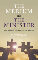 Medium and the Minister, The : Who on Earth Knows about the Afterlife?-9781789048803