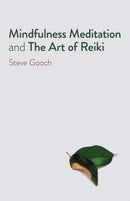 Mindfulness Meditation and The Art of Reiki – The Road to Liberation